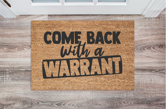 Come Back with A Warrant
